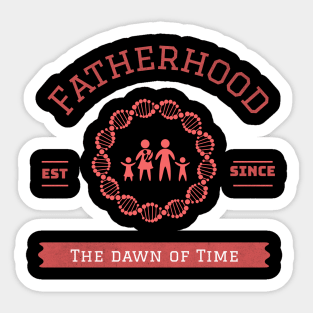 Fatherhood est since the dawn of time Sticker